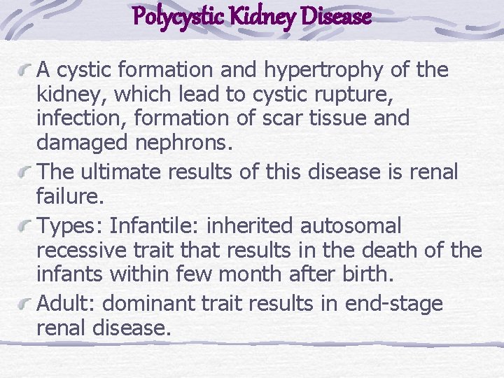 Polycystic Kidney Disease A cystic formation and hypertrophy of the kidney, which lead to