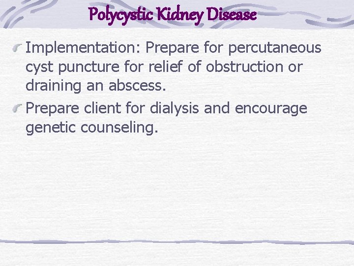 Polycystic Kidney Disease Implementation: Prepare for percutaneous cyst puncture for relief of obstruction or