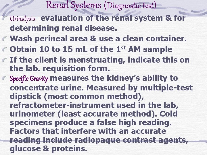 Renal Systems (Diagnostic test) Urinalysis- evaluation of the renal system & for determining renal