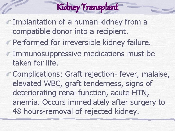 Kidney Transplant Implantation of a human kidney from a compatible donor into a recipient.