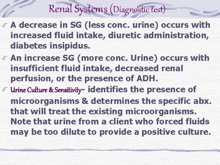 Renal Systems (Diagnostic test) A decrease in SG (less conc. urine) occurs with increased