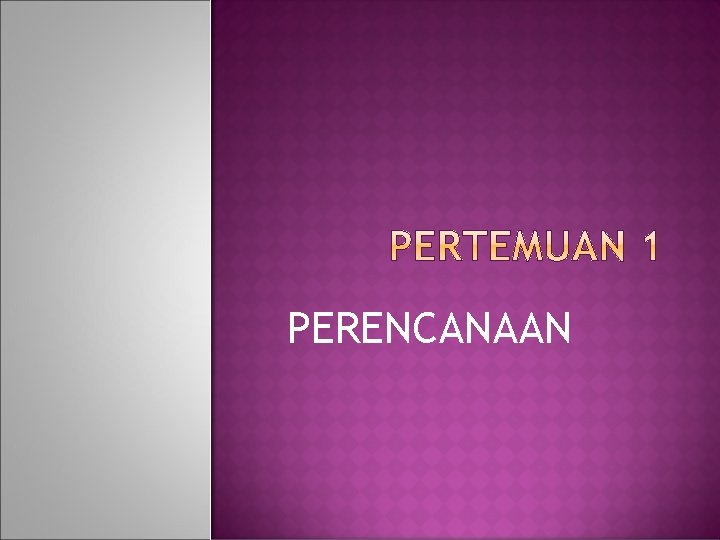 PERENCANAAN 