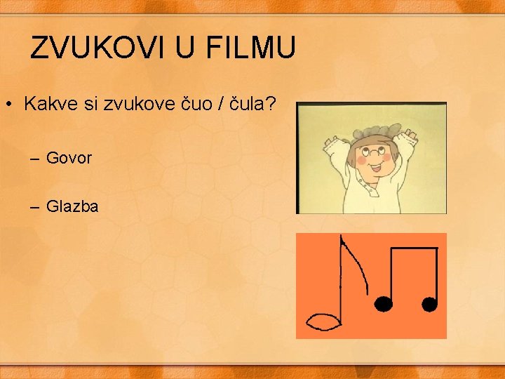 ZVUKOVI U FILMU • Kakve si zvukove čuo / čula? – Govor – Glazba