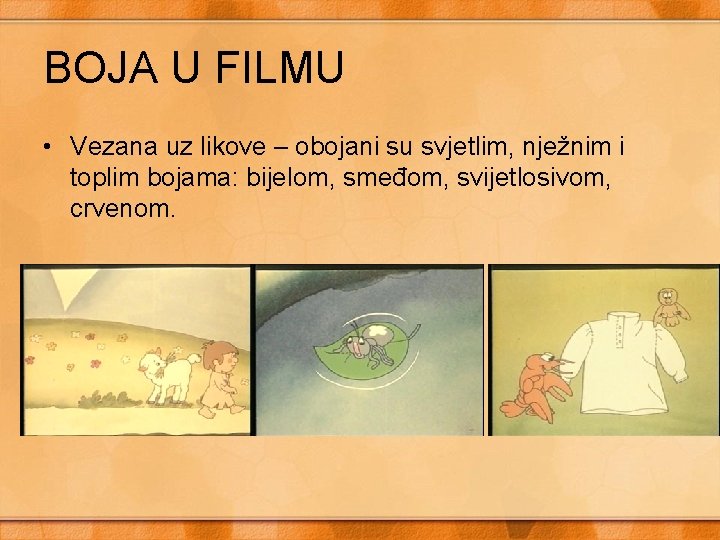 BOJA U FILMU • Vezana uz likove – obojani su svjetlim, nježnim i toplim