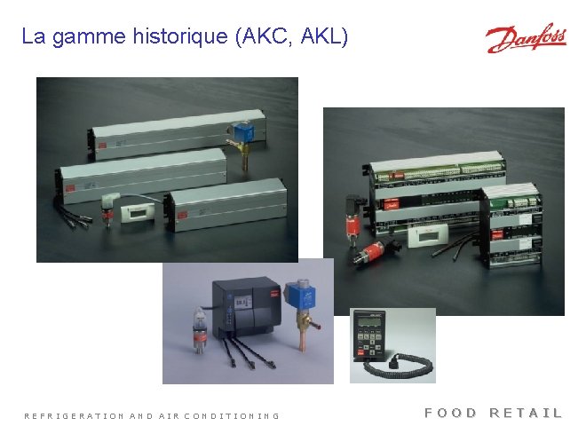 La gamme historique (AKC, AKL) REFRIGERATION AND AIR CONDITIONING FOOD RETAIL 