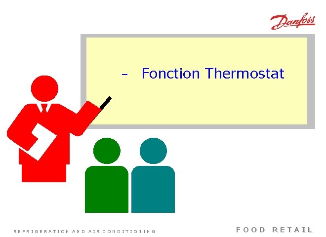 – Fonction Thermostat REFRIGERATION AND AIR CONDITIONING FOOD RETAIL 