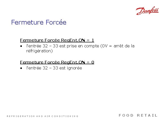 Fermeture Forcée Reg. Ent. ON = 1 • l'entrée 32 – 33 est prise