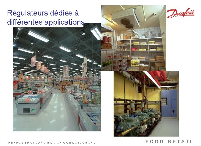 Régulateurs dédiés à différentes applications REFRIGERATION AND AIR CONDITIONING FOOD RETAIL 