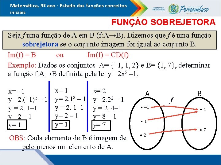 Matemática, 9º ano - Estudo das funções conceitos iniciais FUNÇÃO SOBREJETORA Seja f uma