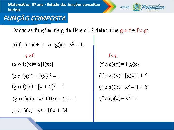 Matemática, 9º ano - Estudo das funções conceitos iniciais FUNÇÃO COMPOSTA Dadas as funções