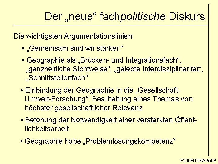 Der „neue“ fachpolitische Diskurs Die wichtigsten Argumentationslinien: • „Gemeinsam sind wir stärker. “ • Der „neue“ fachpolitische Diskurs Die wichtigsten Argumentationslinien: • „Gemeinsam sind wir stärker. “ •