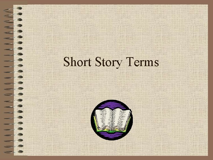 Short Story Terms Short Story Terms