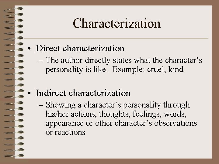 Characterization • Direct characterization – The author directly states what the character’s personality is