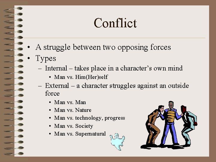 Conflict • A struggle between two opposing forces • Types – Internal – takes Conflict • A struggle between two opposing forces • Types – Internal – takes