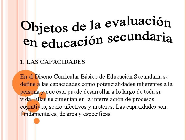 1. LAS CAPACIDADES En el Diseño Curricular Básico de Educación Secundaria se define a