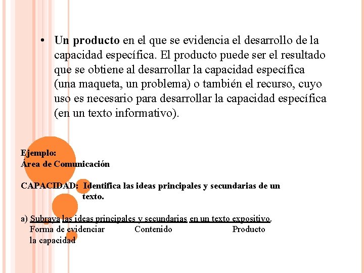  • Un producto en el que se evidencia el desarrollo de la capacidad