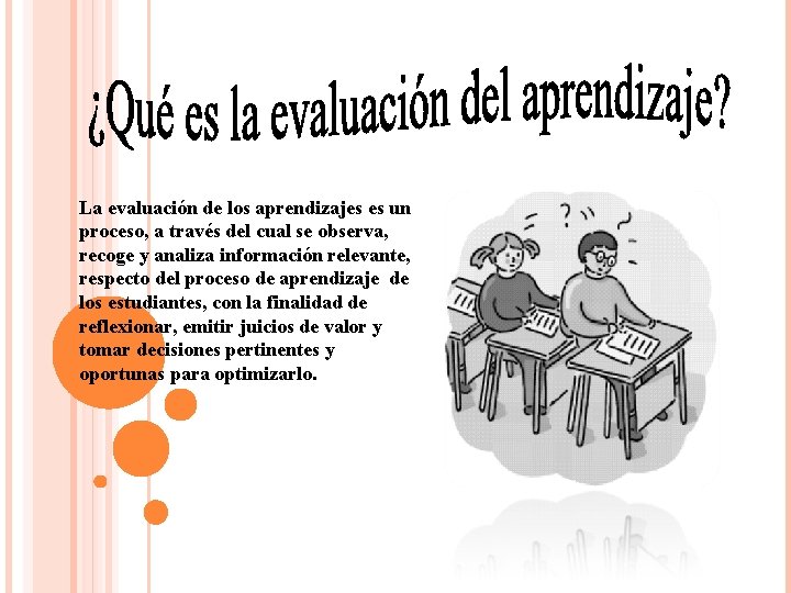 La evaluación de los aprendizajes es un proceso, a través del cual se observa,