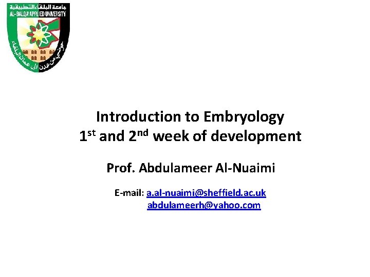 Introduction to Embryology 1 st and 2 nd week of development Prof. Abdulameer Al-Nuaimi