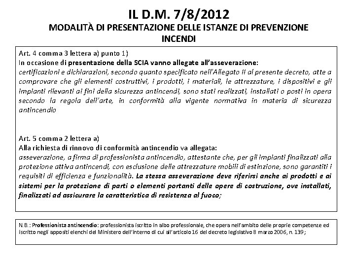 IL D. M. 7/8/2012 MODALITÀ DI PRESENTAZIONE DELLE ISTANZE DI PREVENZIONE INCENDI Art. 4