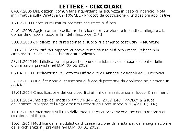 LETTERE - CIRCOLARI 04. 07. 2006 Disposizioni comunitarie riguardanti la sicurezza in caso di