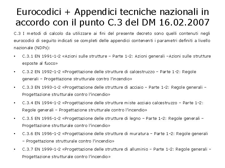 Eurocodici + Appendici tecniche nazionali in accordo con il punto C. 3 del DM