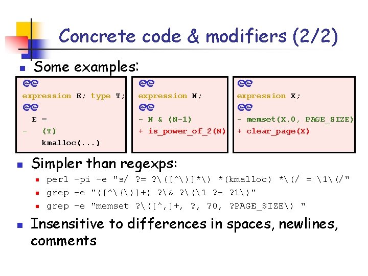 Concrete code & modifiers (2/2) n Some examples: @@ expression E; type T; @@