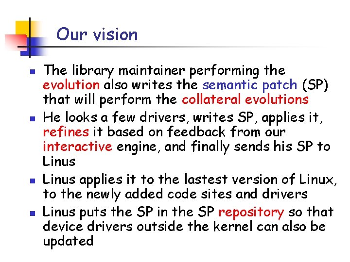 Our vision n n The library maintainer performing the evolution also writes the semantic