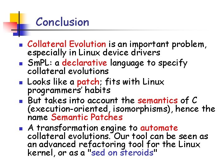 Conclusion n n Collateral Evolution is an important problem, especially in Linux device drivers