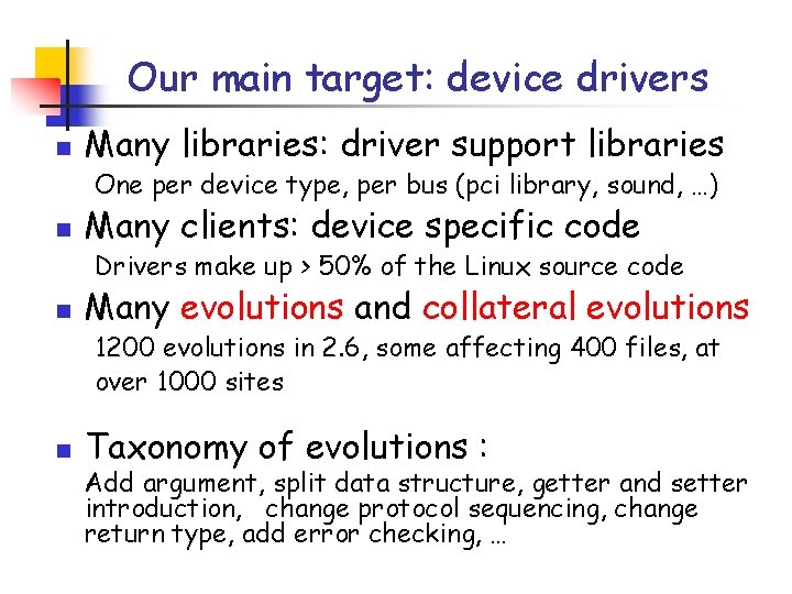 Our main target: device drivers n Many libraries: driver support libraries One per device