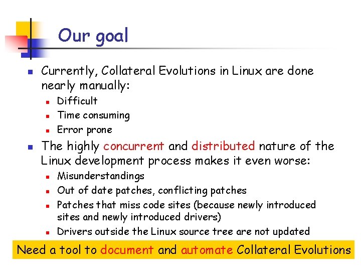 Our goal n Currently, Collateral Evolutions in Linux are done nearly manually: n n