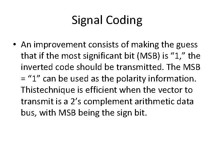Signal Coding • An improvement consists of making the guess that if the most