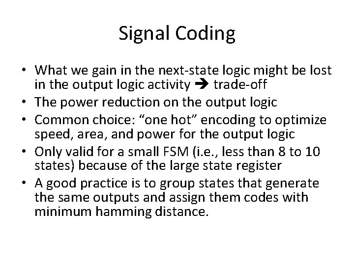 Signal Coding • What we gain in the next-state logic might be lost in