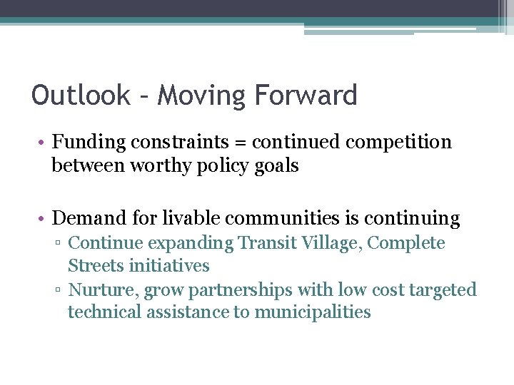 Outlook – Moving Forward • Funding constraints = continued competition between worthy policy goals