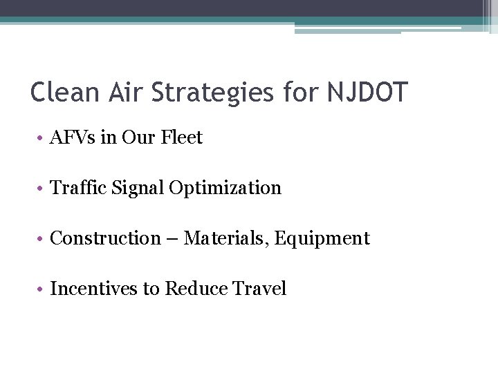 Clean Air Strategies for NJDOT • AFVs in Our Fleet • Traffic Signal Optimization