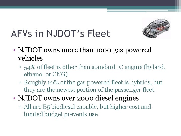 AFVs in NJDOT’s Fleet • NJDOT owns more than 1000 gas powered vehicles ▫