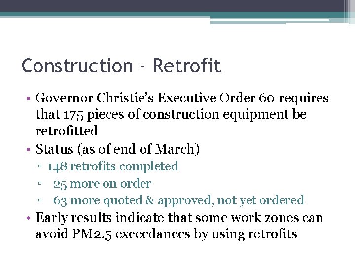 Construction - Retrofit • Governor Christie’s Executive Order 60 requires that 175 pieces of