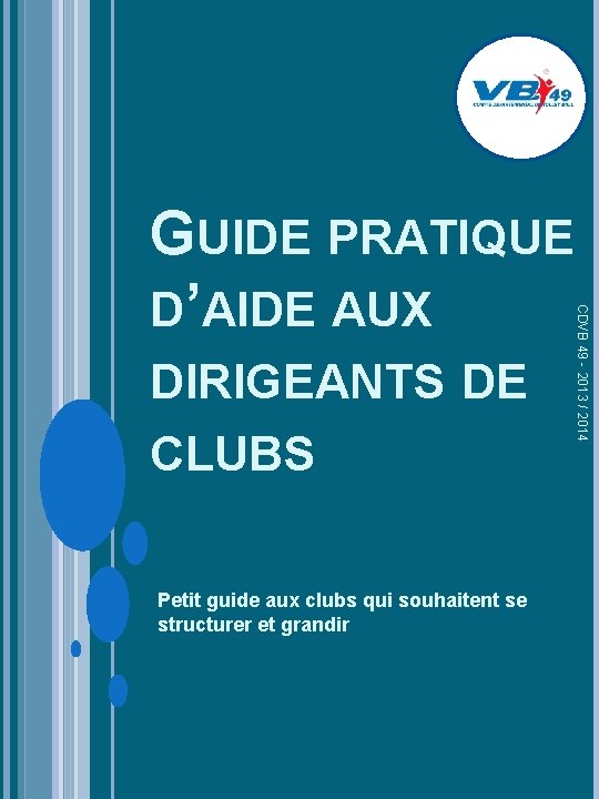 CLUBS Petit guide aux clubs qui souhaitent se structurer et grandir CDVB 49 -