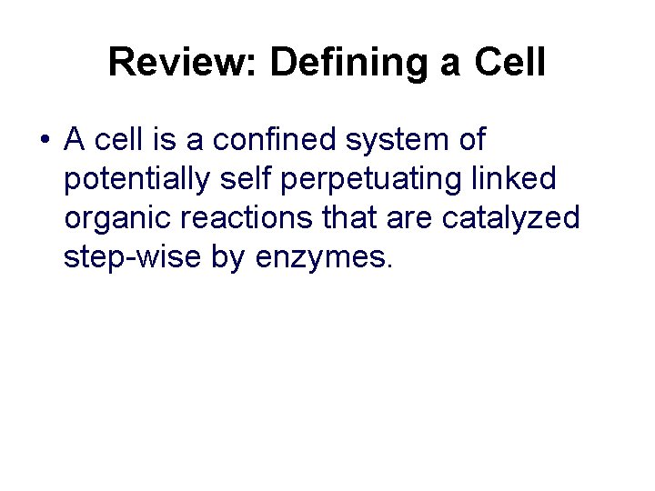 Review: Defining a Cell • A cell is a confined system of potentially self Review: Defining a Cell • A cell is a confined system of potentially self