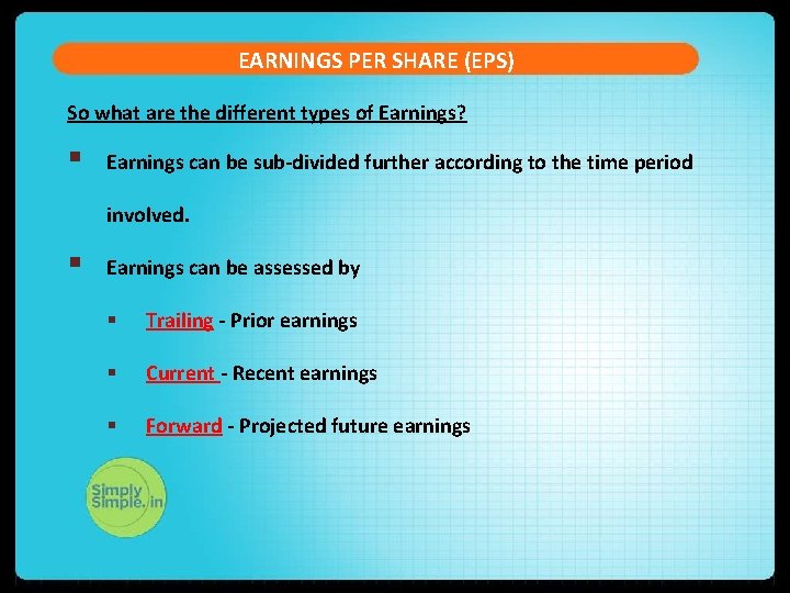 EARNINGS PER SHARE (EPS) So what are the different types of Earnings? § Earnings