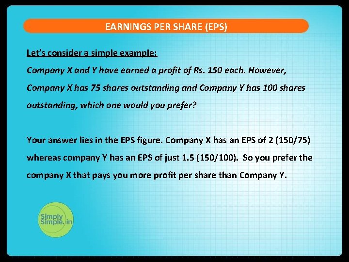 EARNINGS PER SHARE (EPS) Let’s consider a simple example: Company X and Y have