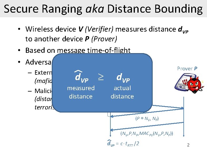 Secure Ranging aka Distance Bounding • Wireless device V (Verifier) measures distance d. VP