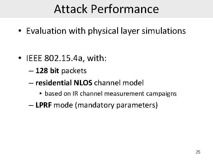 Attack Performance • Evaluation with physical layer simulations • IEEE 802. 15. 4 a,