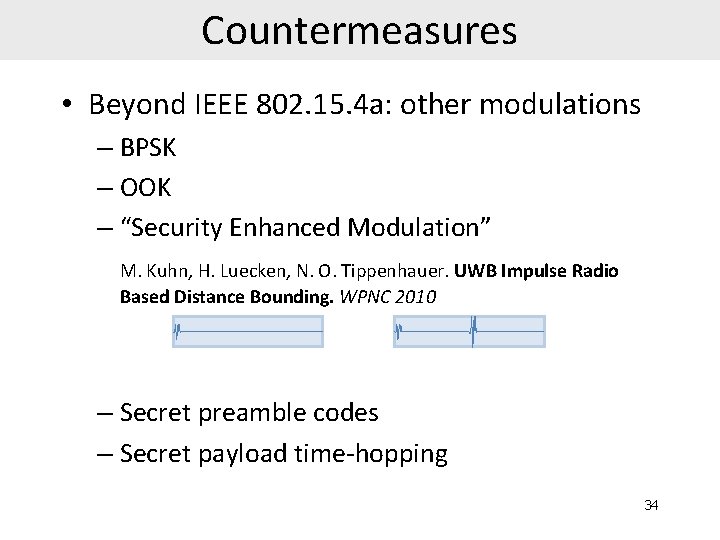 Countermeasures • Beyond IEEE 802. 15. 4 a: other modulations – BPSK – OOK