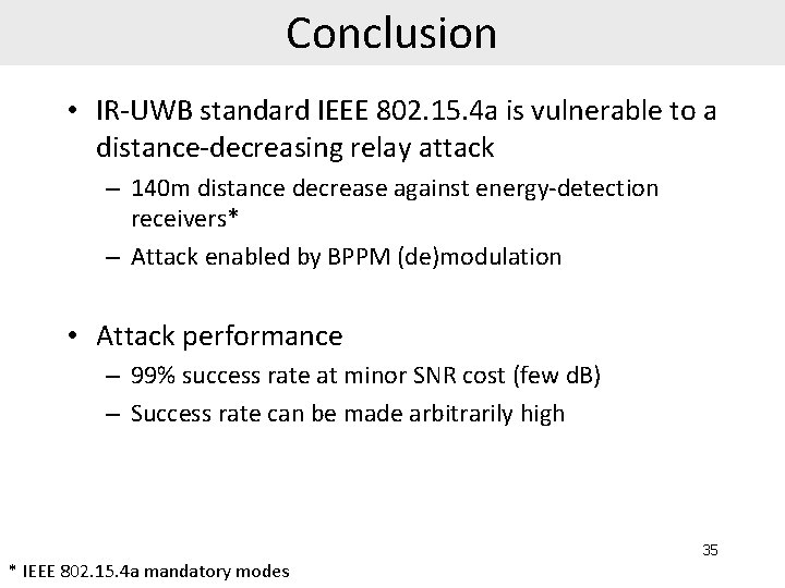 Conclusion • IR-UWB standard IEEE 802. 15. 4 a is vulnerable to a distance-decreasing