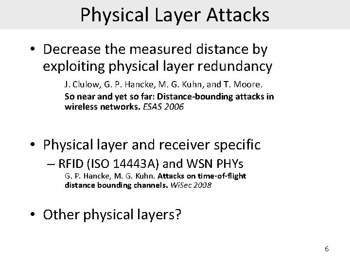 Physical Layer Attacks • Decrease the measured distance by exploiting physical layer redundancy J.