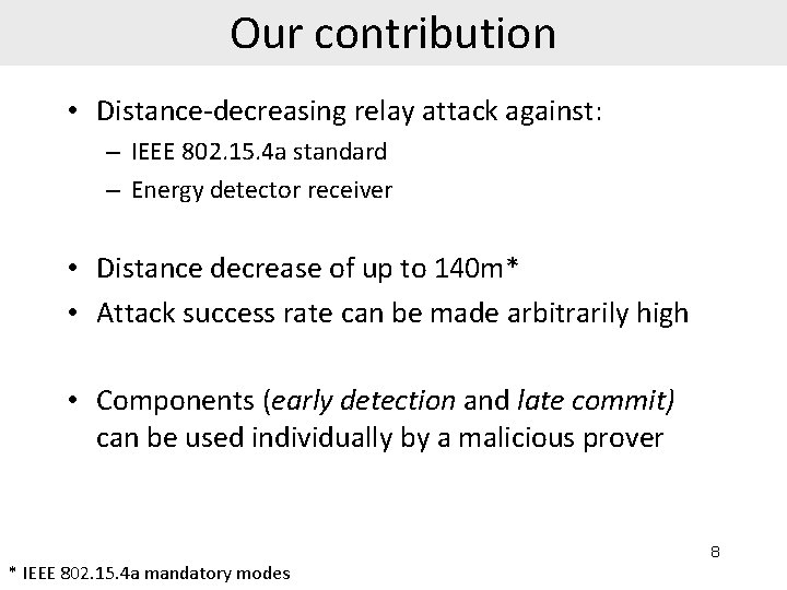 Our contribution • Distance-decreasing relay attack against: – IEEE 802. 15. 4 a standard