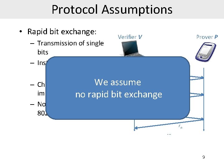 Protocol Assumptions • Rapid bit exchange: – Transmission of single bits – Instantaneous reply