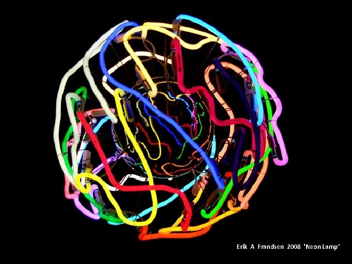 Erik A Frandsen 2008 'Neon Lamp‘ 