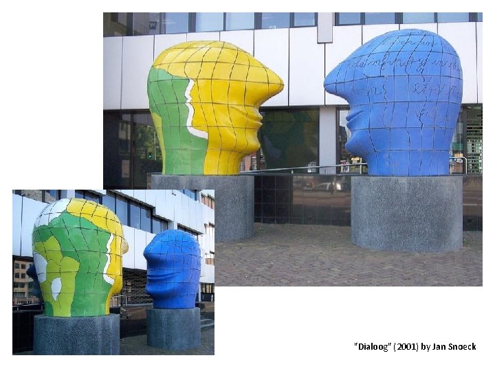 "Dialoog" (2001) by Jan Snoeck 