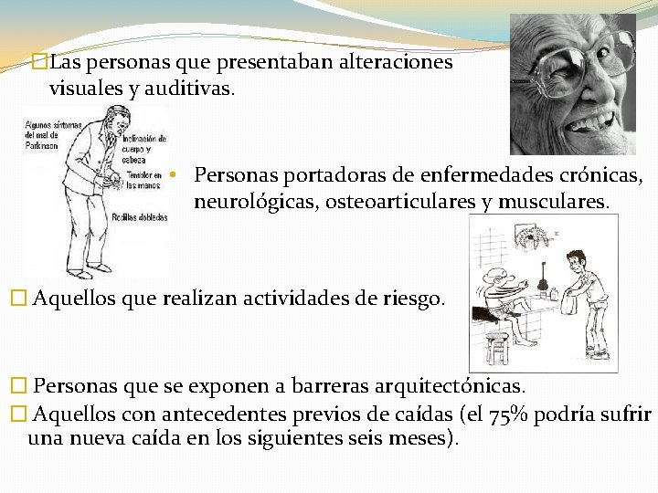 �Las personas que presentaban alteraciones visuales y auditivas. • Personas portadoras de enfermedades crónicas, �Las personas que presentaban alteraciones visuales y auditivas. • Personas portadoras de enfermedades crónicas,
